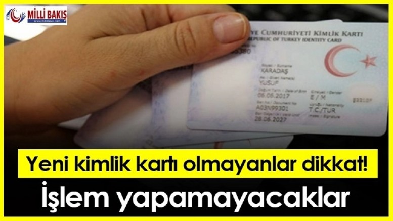 Bankalarda yeni kimlik kartı zorunlu olacak
