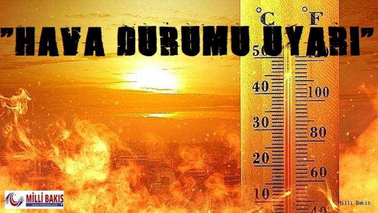 Çarşamba ve perşembe günü için uyarı: Hava Çok Sıcak 