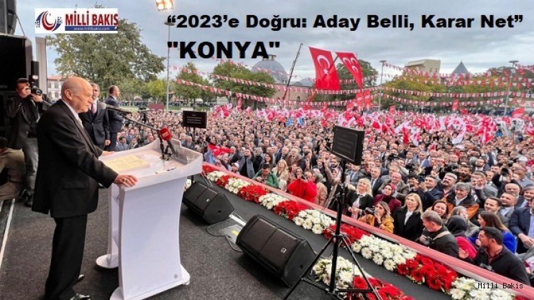 MHP Konya Mitingi  “2023’e Doğru: Aday Belli, Karar Net”