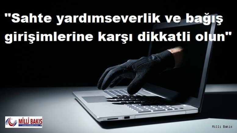 Sahte bağış girişimlerine karşı dikkatli olun