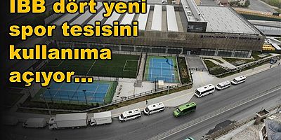 İBB dört yeni spor tesisini kullanıma açıyor