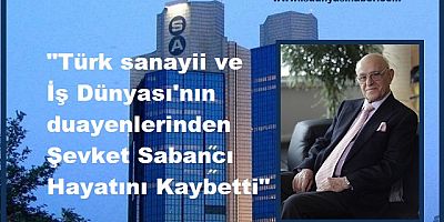 İş Dünyasının Duayeni Şevket Sabancı Hayatını Kaybetti