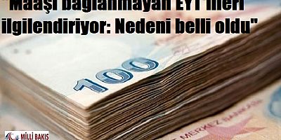 Maaşı bağlanmayan EYT'lileri ilgilendiriyor.Nedeni?