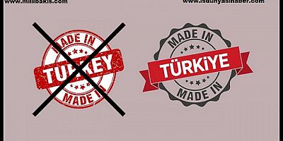 Made In Turkey ibaresi kaldırıldı