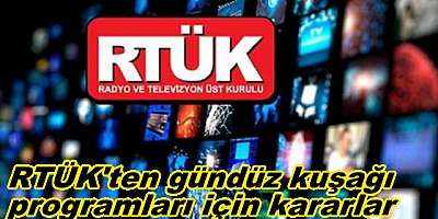 RTÜK'ten gündüz kuşağı programları için kararlar