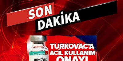 TURKOVAC'A ACİL KULLANIM ONAYI...