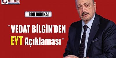 VEDAT BİLGİN TBMM AÇIKLAMALARDA BULUNDU